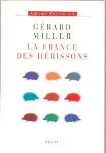 Chronique des deux septennats (1981-1995) Tome 4 : La France des hérissons - Miller Gérard