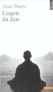 L'Esprit du Zen - Watts Alan - Jehl Marie-Béatrice