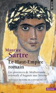 Nouvelle histoire de l'Antiquité. Tome 9, Le Haut-Empire romain, Les provinces de Méditerranée orien - Sartre Maurice