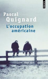 L'occupation américaine - Quignard Pascal