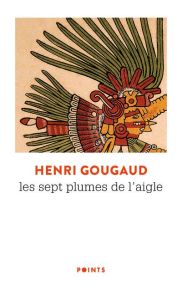 Les sept plumes de l'aigle - Gougaud Henri