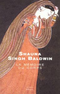 La mémoire du corps - Baldwin Shauna-Singh