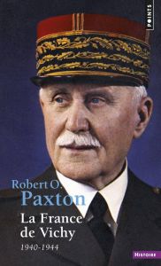 La France de Vichy. 1940-1944 - Paxton Robert
