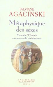 Métaphysique des sexes. Masculin / Féminin au sources du christianisme - Agacinski Sylviane