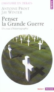 Penser la Grande Guerre. Un essai d'historiographie - Prost Antoine - Winter J. M.