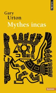 Mythes incas - Urton Gary - Bardet Vincent