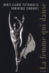 La femme qui danse - Pietragalla Marie-Claude - Simonnet Dominique