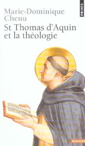 Saint Thomas d'Aquin et la Théologie - Chenu Marie-Dominique