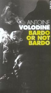 Bardo or not Bardo - Volodine Antoine