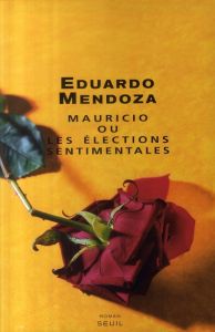 Mauricio ou les élections sentimentales - Mendoza Eduardo - Maspero François
