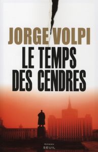 Le temps des cendres - Volpi Jorge - Iaculli Gabriel