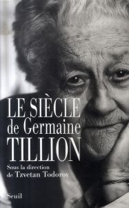 Le siècle de Germaine Tillion - COLLECTIF