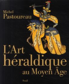 L'art héraldique au Moyen Age - Pastoureau Michel