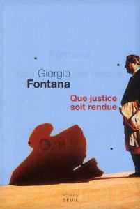 Que justice soit rendue - Fontana Giorgio - Bouchard François