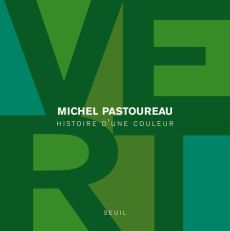 Vert. Histoire d'une couleur - Pastoureau Michel