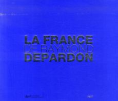 La France de Raymond Depardon - Depardon Raymond - Racine Bruno