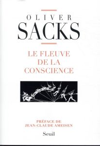 Le fleuve de la conscience - Sacks Oliver - Ameisen Jean-Claude