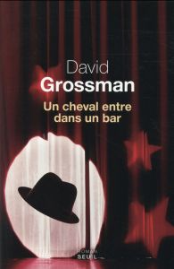 Un cheval entre dans un bar - Grossman David - Weill Nicolas