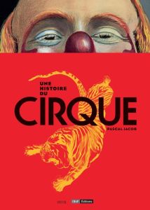 Une histoire du cirque - Jacob Pascal