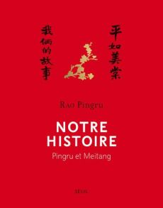 Notre histoire. Pingru et Meitang - Rao Pingru - Dubois François