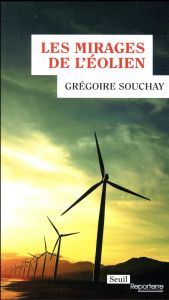 Les mirages de l'éolien - Souchay Grégoire