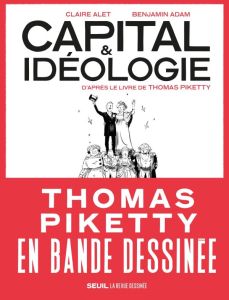 Capital et idéologie (en bande dessinée) - Alet Claire - Adam Benjamin - Piketty Thomas