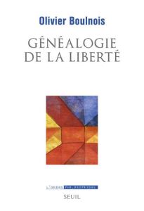 Généalogie de la liberté - Boulnois Olivier