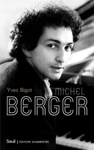 Michel Berger. Edition revue et augmentée - Bigot Yves