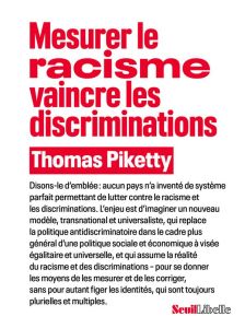 Mesurer le racisme, vaincre les discriminations - Piketty Thomas