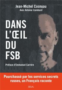 Dans l'oeil du FSB - Cosnuau Jean-Michel - Izambard Antoine - Carrère E