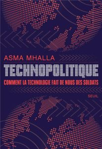 Technopolitique. Comment la technologie fait de nous des soldats - Mhalla Asma