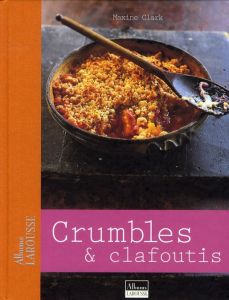 Crumbles et clafoutis - Clark Maxine - Cassidy Peter - Lassus Irène
