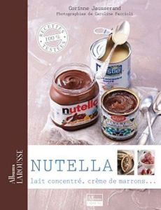 Nutella / Lait concentré, crème de marrons... - Jausserand Corinne