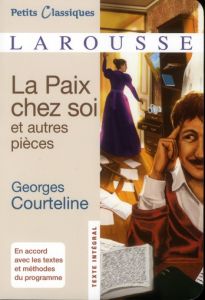 La paix chez soi et autres pièces - Courteline Georges - Morize-Toussaint Mariel - Ord