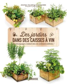 Des jardins dans des caisses à vin - Collaert Jean-Paul - Lacombe Gilles - Leibovitch J