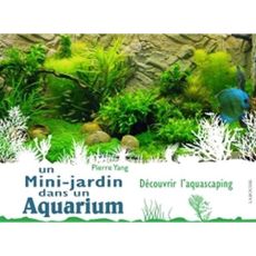 Un mini-jardin dans un aquarium - Yang Pierre - Van Waerebek Sylvain