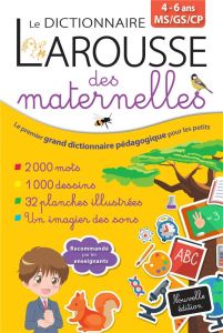 Le dictionnaire Larousse des maternelles MS/GS/CP - Maire Patricia - Frogé Valérie - Luthaud Anne - Ma