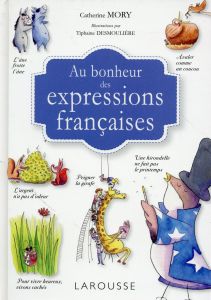 Au bonheur des expressions françaises - Mory Catherine - Desmoulière Tiphaine