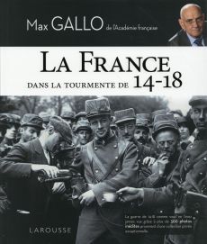 La France dans la tourmente de 14-18 - Gallo Max