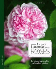 Le Petit Larousse des roses - Kermel Nadia de