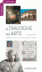 Le dialogue des arts - Denizeau Gérard