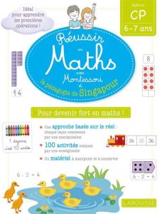 Réussir en maths avec Montessori et la pédagogie de Singapour. Spécial CP 6-7 ans - Urvoy Delphine