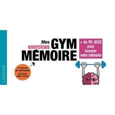 Mes exercices gym mémoire. + de 90 jeux pour booster votre mémoire - Croisile Bernard - Rochart Sylvie - Blondel Lauren