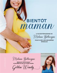Bientôt maman. Le guide-témoignage de Melissa Bellevigne pour vivre une grossesse épanouie - Bellevigne Melissa - Sequeval Jade - Le Breton Nat