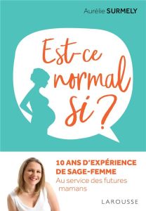 Est-ce normal si ? 10 ans d'expérience de sage-femme au service des futures mamans - Surmely Aurélie