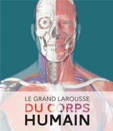 Le Grand Larousse du corps humain. Edition actualisée - Parker Steve - Wainsten Jean-Pierre - Corre-Montag