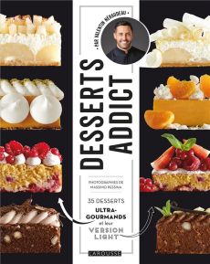Desserts addict. 35 desserts ultra-gourmand et leur version light - Néraudeau Valentin - Pessina Massimo
