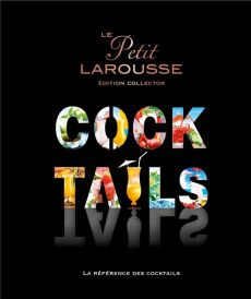 Le Petit Larousse Cocktails. La référence des cocktails, Edition collector - HOUDRE-GREGOIRE