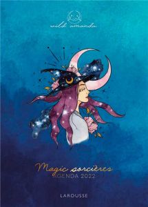 Magic sorcières agenda. Edition 2022 - Wild Amanda - Lalande Delphine