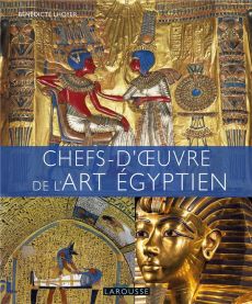 Chefs-d'oeuvre de l'art égyptien - Lhoyer Bénédicte